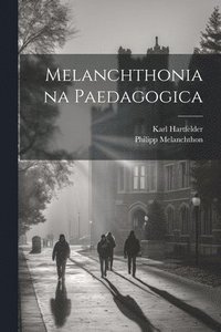 bokomslag Melanchthoniana Paedagogica