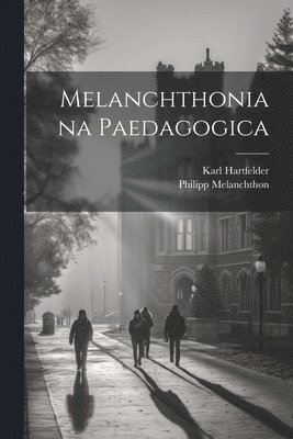 Melanchthoniana Paedagogica 1