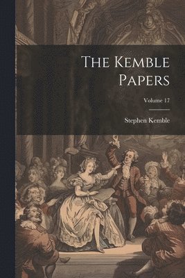 The Kemble Papers; Volume 17 1