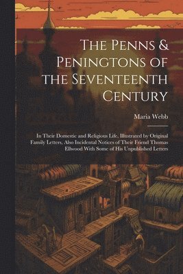 Penns & Peningtons of the Seventeenth Century