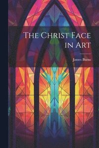 bokomslag The Christ Face in Art