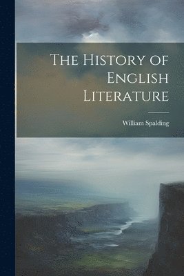 bokomslag The History of English Literature