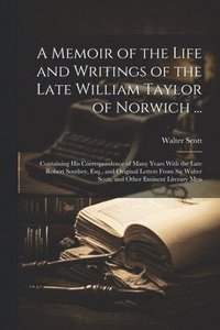 bokomslag A Memoir of the Life and Writings of the Late William Taylor of Norwich ...