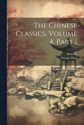 Mencius, Zuoqiu Ming - Chinese Classics, Volume 4, part 1, Häftad
