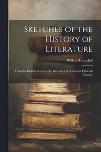 bokomslag Sketches of the History of Literature