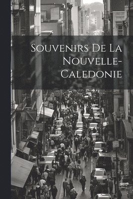 bokomslag Souvenirs De La Nouvelle-Caledonie