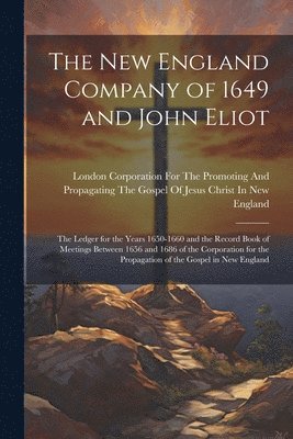 The New England Company of 1649 and John Eliot 1