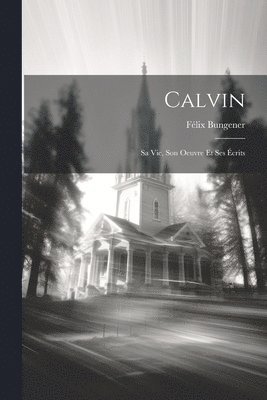 Félix Bungener - Calvin, Häftad
