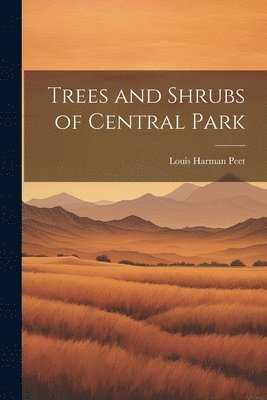 bokomslag Trees and Shrubs of Central Park