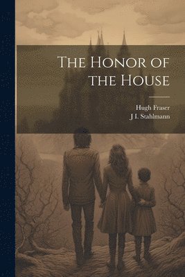 Hugh Fraser, J I Stahlmann, J. I. Stahlmann, J I. Stahlmann - Honor of the House, Häftad