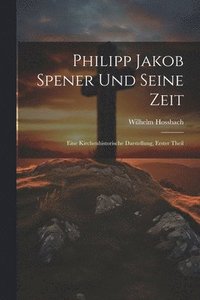 bokomslag Philipp Jakob Spener Und Seine Zeit