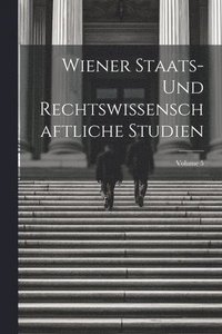 bokomslag Wiener Staats- Und Rechtswissenschaftliche Studien; Volume 5
