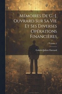 bokomslag Mmoires De G.-J. Ouvrard Sur Sa Vie Et Ses Diverses Oprations Financires; Volume 2