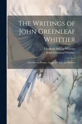 bokomslag The Writings of John Greenleaf Whittier