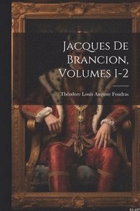 bokomslag Jacques De Brancion, Volumes 1-2