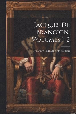 Jacques De Brancion, Volumes 1-2