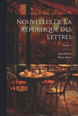 Nouvelles De La République Des Lettres; Volume 1