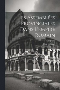 bokomslag Les Assembles Provinciales Dans L'empire Romain