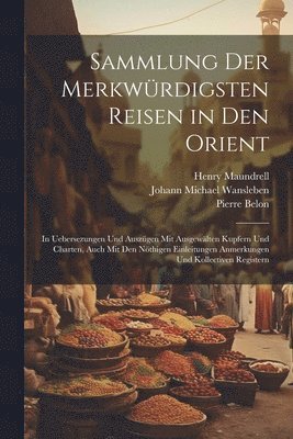 bokomslag Sammlung Der Merkwrdigsten Reisen in Den Orient