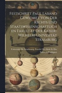 bokomslag Festschrift Paul Laband Gewidmet Von Der Rechts Und Staatswissenschaftlichen Fakultt Der Kaiser-Wilhelm-Univesitt Strassburg