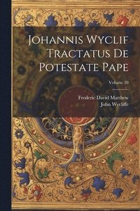 bokomslag Johannis Wyclif Tractatus De Potestate Pape; Volume 20