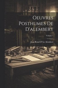 bokomslag Oeuvres Posthumes De D'alembert; Volume 1