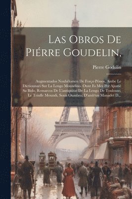 Pierre Godolin - Las Obros De Piérre Goudelin,, Häftad
