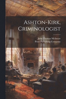 bokomslag Ashton-Kirk, Criminologist