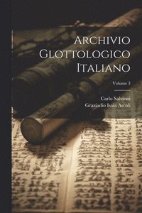 bokomslag Archivio Glottologico Italiano; Volume 3