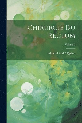 bokomslag Chirurgie Du Rectum; Volume 2