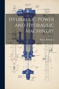 bokomslag Hydraulic Power and Hydraulic Machinery