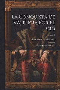 bokomslag La Conquista De Valencia Por El Cid