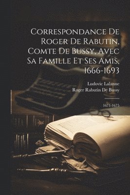 bokomslag Correspondance De Roger De Rabutin, Comte De Bussy, Avec Sa Famille Et Ses Amis, 1666-1693