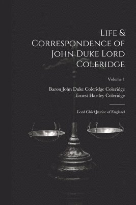 Life & Correspondence of John Duke Lord Coleridge