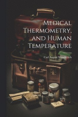 Medical Thermometry, and Human Temperature 1