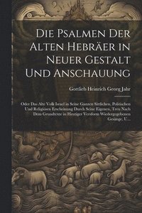 bokomslag Die Psalmen Der Alten Hebrer in Neuer Gestalt Und Anschauung