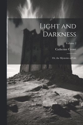 Catherine Crowe - Light and Darkness, Häftad