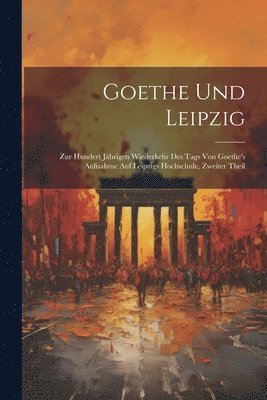 Goethe Und Leipzig 1