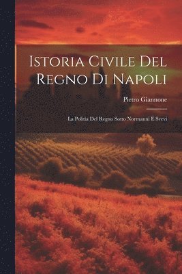 Istoria Civile Del Regno Di Napoli 1