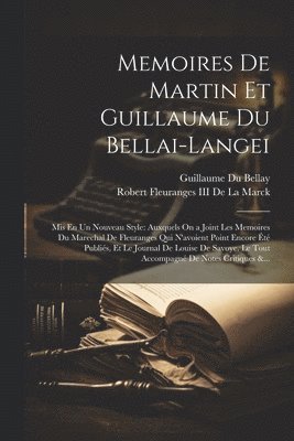 Memoires De Martin Et Guillaume Du Bellai-Langei 1