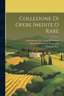 Giovanni Francesco Straparola, Commissione Per I Testi Di Lingua, Giuseppe Rua - Collezione Di Opere Inedite O Rare, Häftad