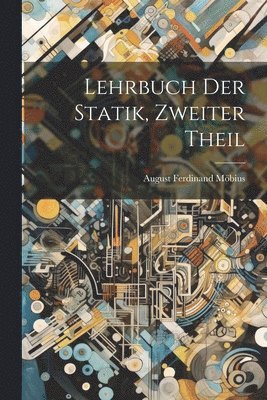 Lehrbuch Der Statik, Zweiter Theil 1