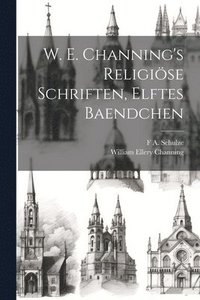 bokomslag W. E. Channing's Religise Schriften, Elftes Baendchen