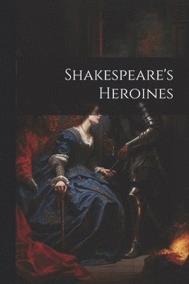 bokomslag Shakespeare's Heroines