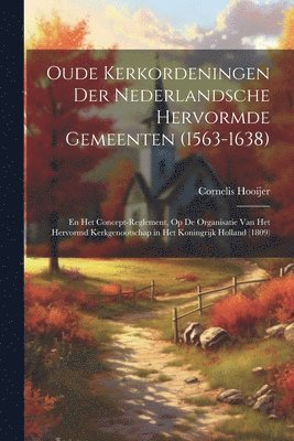 Oude Kerkordeningen Der Nederlandsche Hervormde Gemeenten (1563-1638)