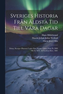 Oscar Montelius, Hans Hildebrand, Oscar Josef Alin - Sveriges Historia Från Äldsta Tid Till Våra Dagar, Häftad
