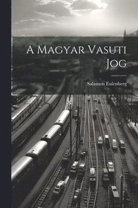 bokomslag A Magyar Vasuti Jog