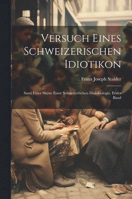 bokomslag Versuch Eines Schweizerischen Idiotikon