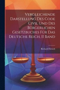 bokomslag Vergleichende Darstellung Des Code Civil Und Des Brgerlichen Gesetzbuches Fr Das Deutsche Reich, II Band