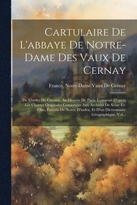 bokomslag Cartulaire De L'abbaye De Notre-Dame Des Vaux De Cernay